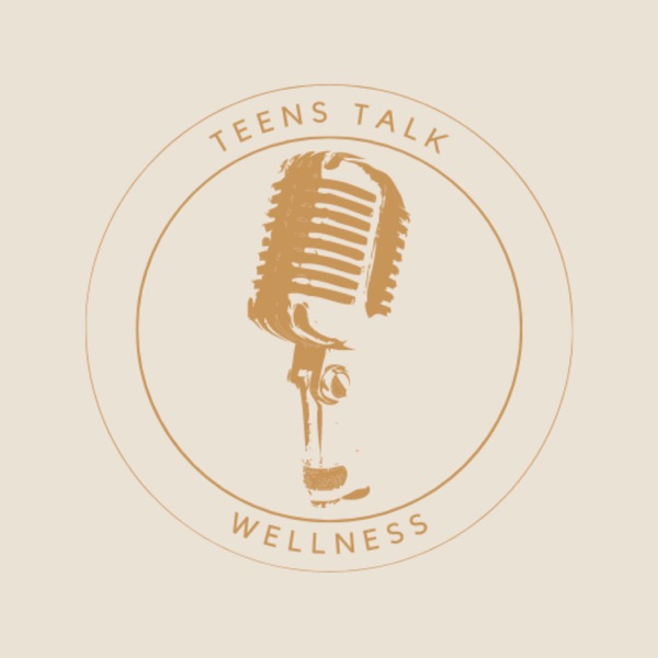 Teens Talk Wellness