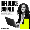 INFLUENCE CORNER le podcast - Myriam OUNI