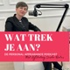 Wat trek je aan?