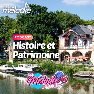 Histoire et Patrimoine - Radio Mélodie:Radio Mélodie