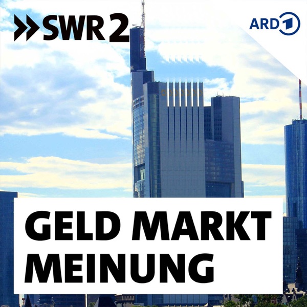 SWR2 Geld, Markt, Meinung