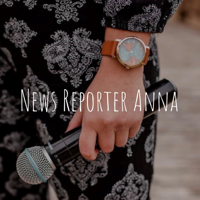 News Reporter Anna podcast
