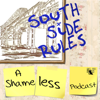 South Side Rules: A Shameless Podcast - Fascination and Frustration