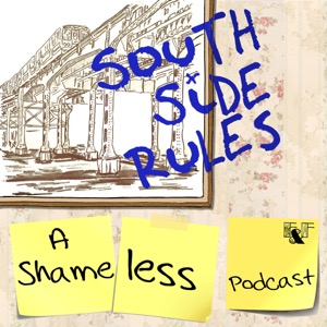 South Side Rules: A Shameless Podcast