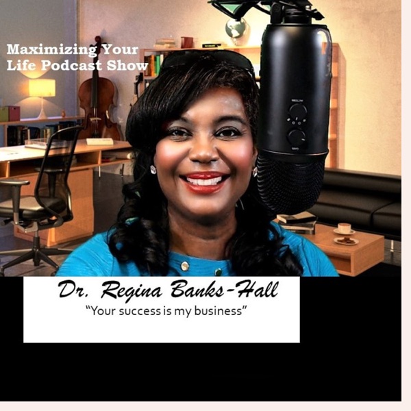 Maximize Your Life with Dr. Regina Banks-Hall, Best Selling Author and Business Strategist Image