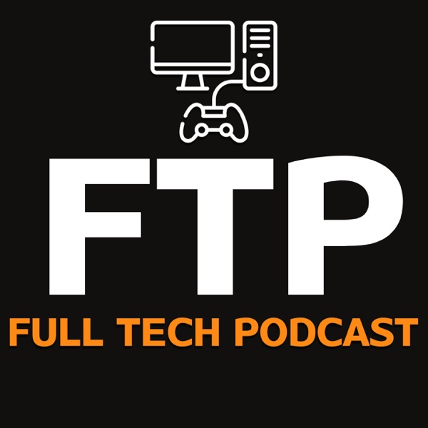Full Tech | Information Technology Podcast, and PC Gaming