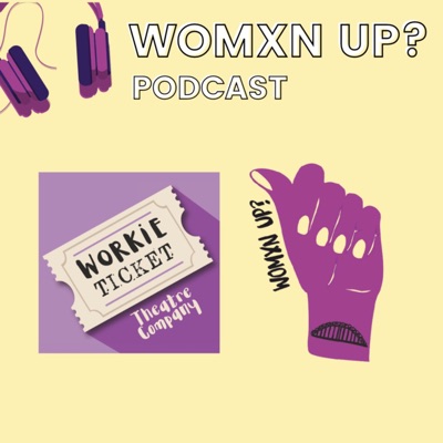 Womxn Up? Season 1: The Pandemic 
Season 2: #AllMenCan