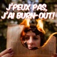 J'peux pas, j'ai Burn-out!