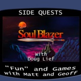 Side Quests Episode 272: Soul Blazer with Doug Lief