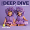 The Deep Dive with Jessica St. Clair and June Diane Raphael - Jessica St. Clair & June Diane Raphael