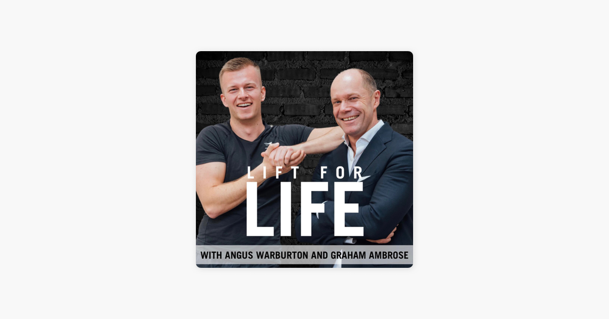 Lift For Life with Graham and Angus on Apple Podcasts