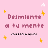 Desmiente a tu Mente - Paola Olmos