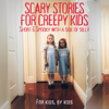 Scary Stories For Creepy Kids - Ayla and Calla