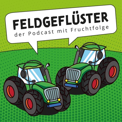 Feldgeflüster! Der Podcast mit Fruchtfolge Feldgeflüster! Der Podcast mit Fruchtfolge