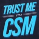 Trust Me, I'm a CSM