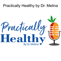 Practically Healthy by Dr. Melina podcast