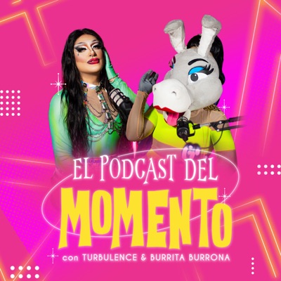 El Podcast del Momento:Turbulence y Burrita Burrona