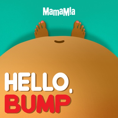 Hello, Bump:Mamamia Podcasts