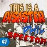 Episode 47: Phil Spector