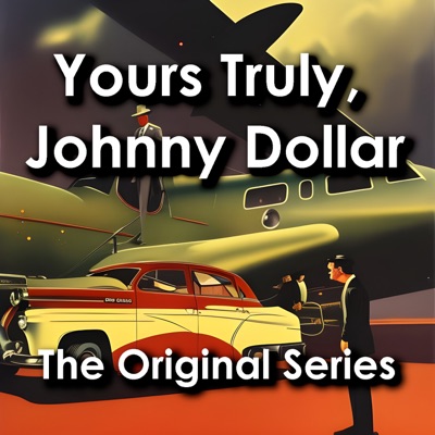 Yours Truly, Johnny Dollar: Old Time Radio Insurance Investigator Series