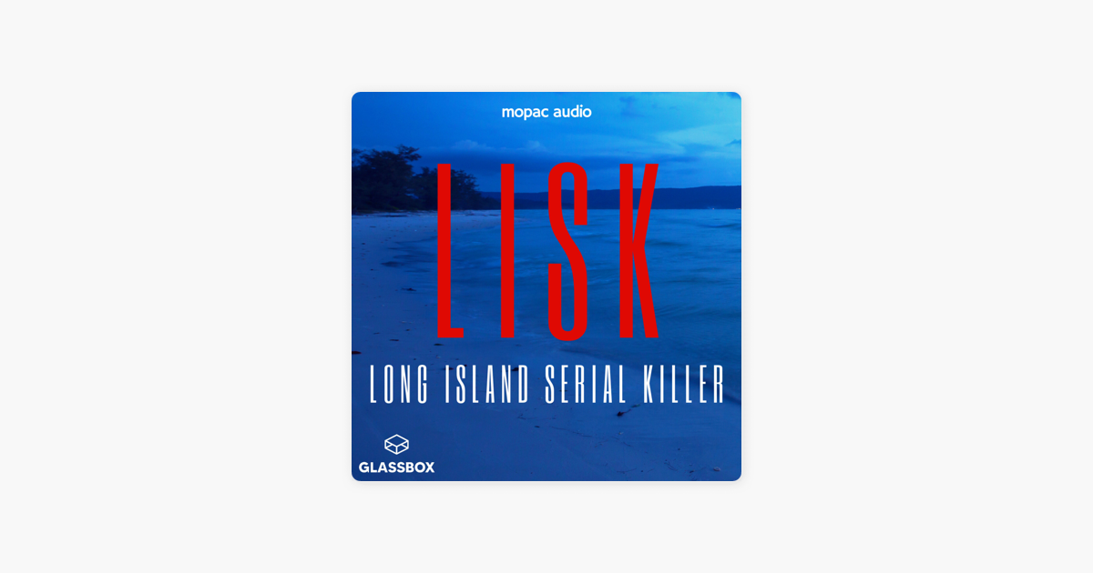 ‎lisk: Long Island Serial Killer: Dna And Rex's Arrest On Apple Podcasts