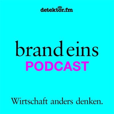 brand eins-Podcast:detektor.fm – Das Podcast-Radio