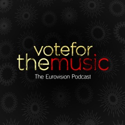 Vote For The Music | The Eurovision Podcast