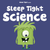 Sleep Tight Science - A Bedtime Science Show For Kids - Sleep Tight Media