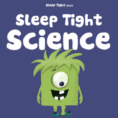 Sleep Tight Science - A Bedtime Science Show For Kids:Sleep Tight Media