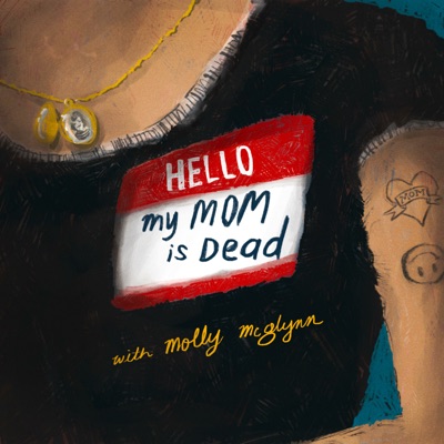 Hello, My Mom is Dead with Molly McGlynn:MOLLY MCGLYNN