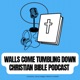 Walls Come Tumbling Down - Christian Bible Podcast
