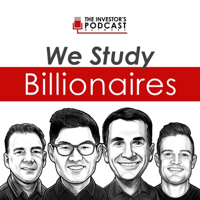 We Study Billionaires - The Investor’s Podcast Network:The Investor's Podcast Network