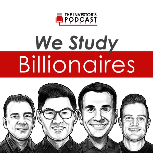 We Study Billionaires - The Investors Podcast