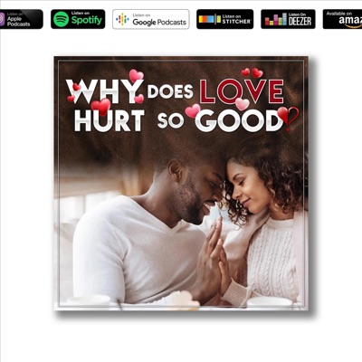 Welcome to Relationship Advice's #1 relationship podcast, "Why does love hurt so good?"