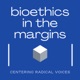 Bioethics in the Margins