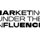 Marketing Under The Influence