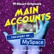 Main Accounts: The Story of MySpace