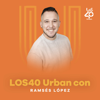 LOS40 Urban con Ramsés López - LOS40