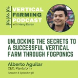 Alberto Aguilar / Plantaform - Unlocking the Secrets to a Successful Vertical Farm Through Fogponics