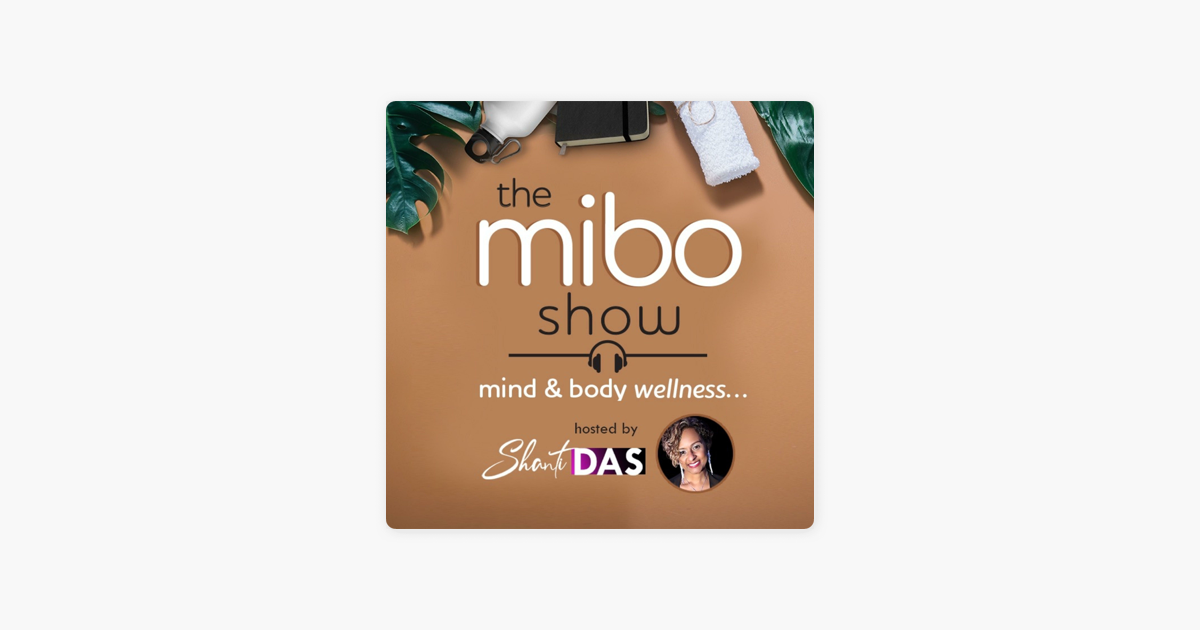 the mibo show hosted by Shanti Das on Apple Podcasts