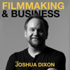 Filmmaking & Business - with Joshua Dixon