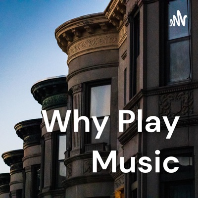 Why Play Music