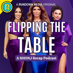 Flipping The Table: A RHONJ Recap Podcast