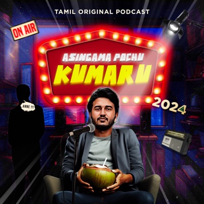 Asingama Pochu Kumaru - Tamil Podcast:Guberan