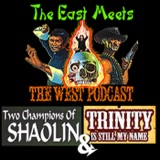 The East Meets the West Ep. 11 – 2 Champions of Shaolin (1980) & Trinity is Still My Name (1971)