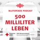 500 Milliliter Leben - Der Blutspende Podcast