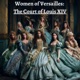 Women of Versailles: The Court of Louis XIV