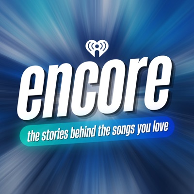 Encore: The Stories Behind The Songs You Love:iHeartRadio