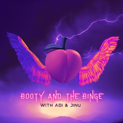 Booty And The Binge Booty And The Binge