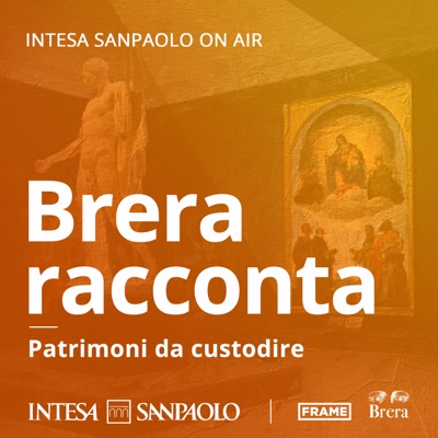 Brera racconta. Patrimoni da custodire - Intesa Sanpaolo On Air